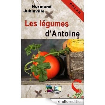 Les légumes d'Antoine (French Edition) [Kindle-editie]