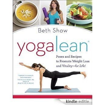 YogaLean: Poses and Recipes to Promote Weight Loss and Vitality-for Life! [Kindle-editie]