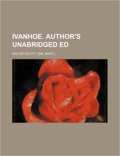 Ivanhoe. Author's Unabridged Ed