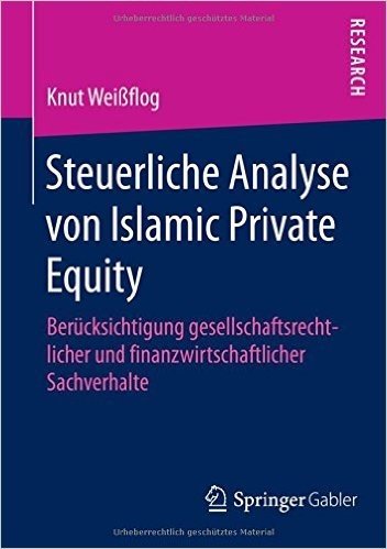 Steuerliche Analyse Von Islamic Private Equity: Berucksichtigung Gesellschaftsrechtlicher Und Finanzwirtschaftlicher Sachverhalte