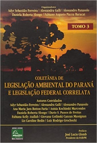 Coletânea De Legislação Ambiental Do Paraná E Legislação Federal Correlata - Tomo 3