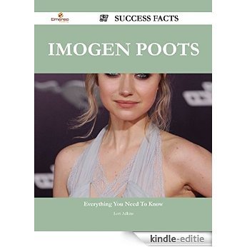 Imogen Poots 57 Success Facts - Everything you need to know about Imogen Poots [Kindle-editie]
