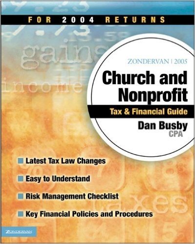 Zondervan 2005 Church and Nonprofit Tax & Financial Guide: For 2004 Returns