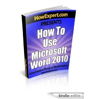 How To Use Microsoft Word 2010 - Your Step-By-Step Guide To Using Microsoft Word 2010 (English Edition) [Kindle-editie]