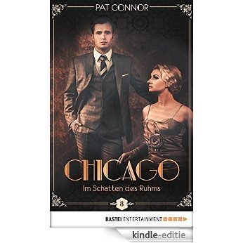 Chicago - Im Schatten des Ruhms (Die Krimi-Serie aus den Zwanzigern 8) (German Edition) [Kindle-editie]