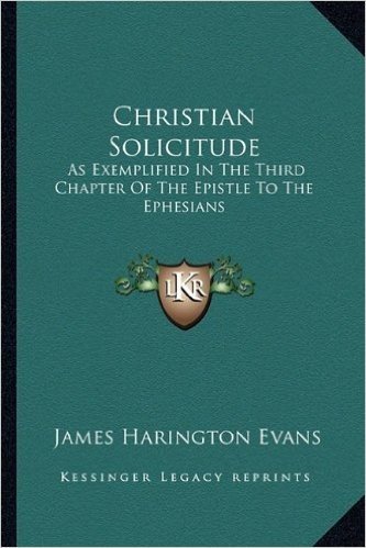 Christian Solicitude: As Exemplified in the Third Chapter of the Epistle to the Ephesians baixar