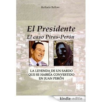 El Presidente - La leyenda de un sardo que se habría convertido en Juan Perón (Spanish Edition) [Kindle-editie]