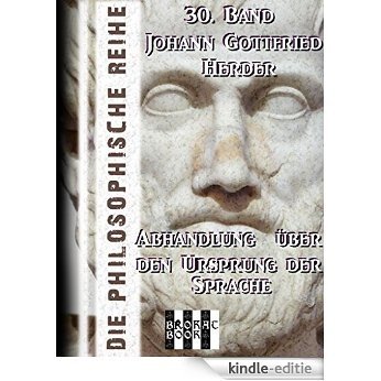 Die philosophische Reihe 30. Band: Abhandlung über den Ursprung der Sprache (mit Einführung, bebildert) (German Edition) [Kindle-editie]