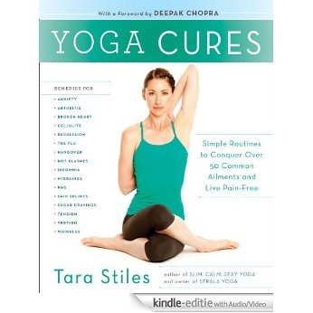 Yoga Cures: Simple Routines to Conquer More Than 50 Common Ailments and Live Pain-Free [Kindle uitgave met audio/video]