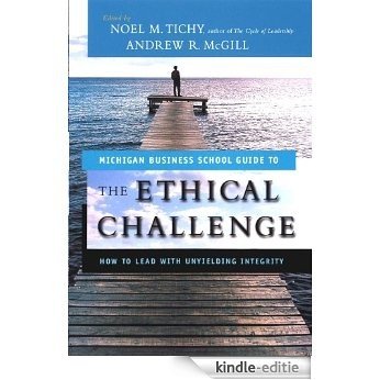 The Ethical Challenge: How to Lead with Unyielding Integrity (J-B US non-Franchise Leadership) [Kindle-editie]