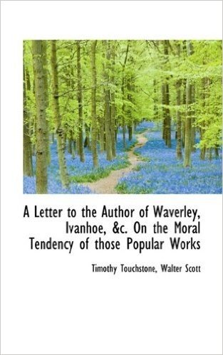 A Letter to the Author of Waverley, Ivanhoe, &C. on the Moral Tendency of Those Popular Works baixar