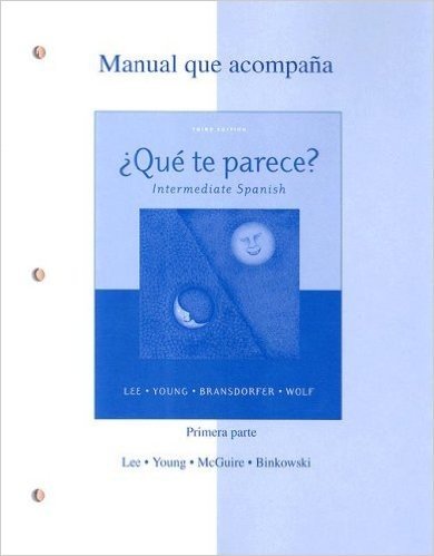 Manual Que Acompana Que Te Parece?: Intermediate Spanish Primera Parte (Unidad 1--Unidad3)