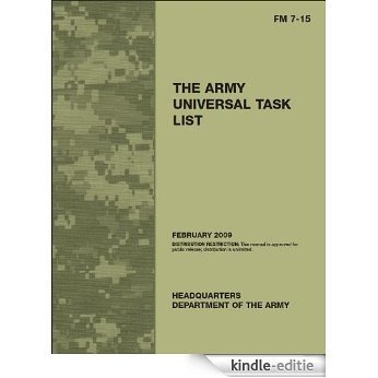Field Manual FM 7-15 The Army Universal Task List including all changes up to Change 9, issued December 9, 2011 (English Edition) [Kindle-editie]