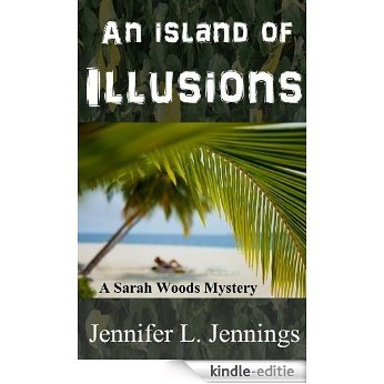 An Island of Illusions (Sarah Woods Mystery Book 3) (English Edition) [Kindle-editie]
