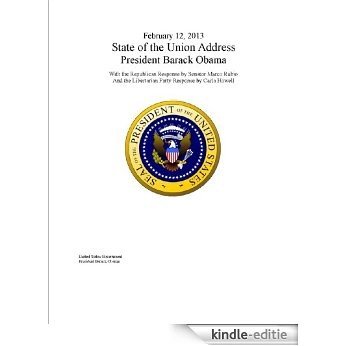 February 12, 2013 State of the Union Address President Barack Obama With the Republican Response by Senator Marco Rubio And the Libertarian Party Response by Carla Howell (English Edition) [Kindle-editie]