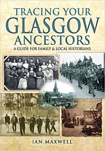 Tracing Your Glasgow Ancestors: A Guide for Family and Local Historians
