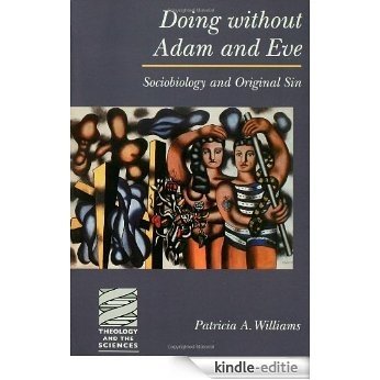 Doing Without Adam and Eve: Sociobiology and Original Sin (Theology and the Sciences) [Kindle-editie] beoordelingen