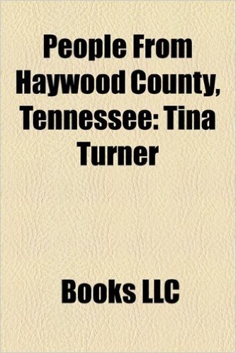 People from Haywood County, Tennessee: Tina Turner, Paul Burlison, Sleepy John Estes, Son Bonds, Jarvis Varnado