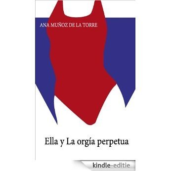 Ella y La orgía perpetua (Spanish Edition) [Kindle-editie]