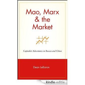 Mao, Marx & the Market: Capitalist Adventures in Russia and China [Kindle-editie]