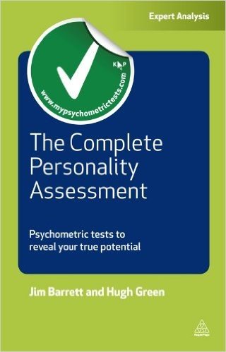 The Complete Personality Assessment: Psychometric Tests to Reveal Your True Potential: Volume 1 (Testing Series)