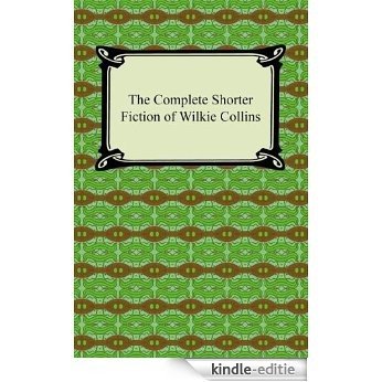 The Complete Shorter Fiction of Wilkie Collins [with Biographical Introduction] [Kindle-editie] beoordelingen