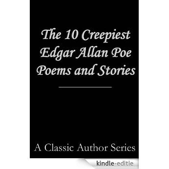 The 10 Creepiest Edgar Allan Poe Stories (The Raven, Tell-Tale Heart, Cask of Amontillado, The Murders in the Rue Morgue, Fall of the House of Usher, Hop ... The Pendulum, Black Cat) (English Edition) [Kindle-editie]