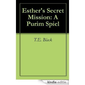 Esther's Secret Mission: A Purim Spiel (English Edition) [Kindle-editie]
