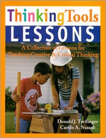 Thinking Tools Lessons: A Collection of Lessons for Teaching Creative & Critical Thinking