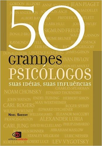 50 Grandes Psicólogos. Suas Ideias, Suas Influências