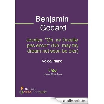 Jocelyn, "Oh, ne t'eveille pas encor" (Oh, may thy dream not soon be o'er) [Kindle-editie]