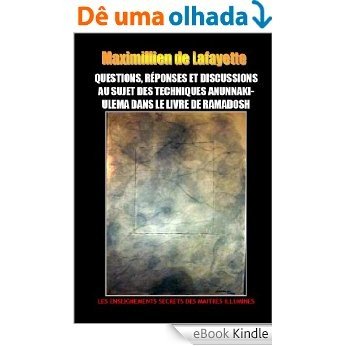 Questions, Réponses et Discussions au Sujet des Techniques Anunnaki-Ulema dans le Livre de Ramadosh (French Edition) [eBook Kindle]