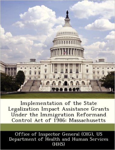Implementation of the State Legalization Impact Assistance Grants Under the Immigration Reformand Control Act of 1986: Massachusetts