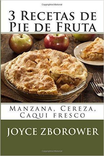 3 Recetas de Pie de Fruta: Manzana, Cereza, Caqui Fresco