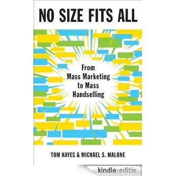 No Size Fits All: From Mass Marketing to Mass Handselling [Kindle-editie]
