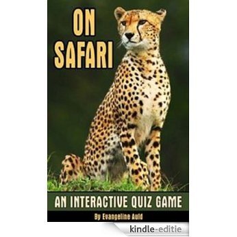 On Safari (Your Interactive Quiz Game Book 1) (English Edition) [Kindle-editie]