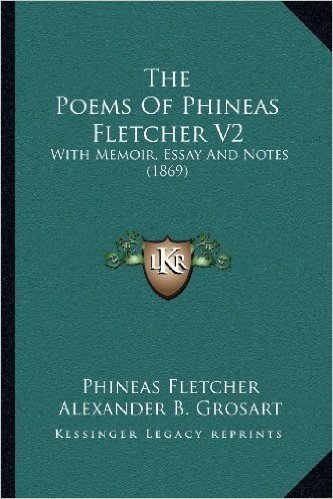 The Poems of Phineas Fletcher V2: With Memoir, Essay and Notes (1869)
