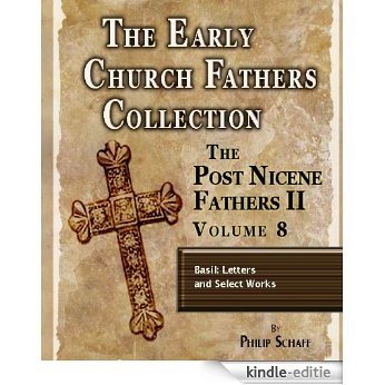 Early Church Fathers - Post Nicene Fathers II - Volume 8 - Basil: Letters and Select Works (The Early Church Fathers-Post Nicene II) (English Edition) [Kindle-editie]