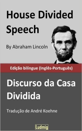 House Divided Speech / Discurso da Casa Dividida - Edição bilíngue (Inglês-Português)
