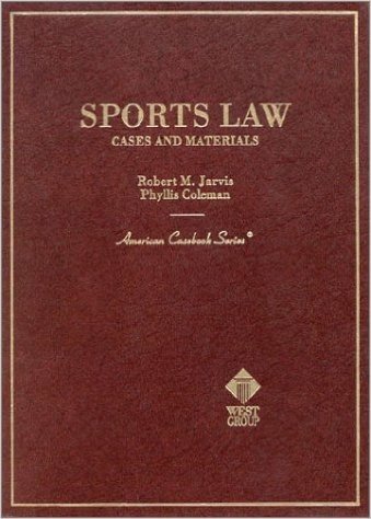 Jarvis and Coleman's Sports Law Cases and Materials