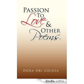 Passion To Love & Other Poems (English Edition) [Kindle-editie]