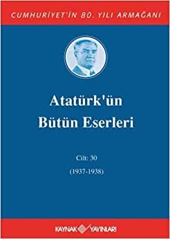 indir Atatürk’ün Bütün Eserleri Cilt: 30 (1937 - 1938) (Ciltli): Cilt : 30 / (1937-1938)