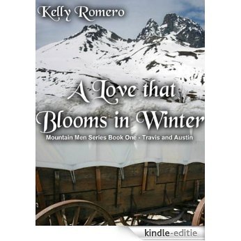 A Love that Blooms in Winter: Travis and Austin (Mountain Men Book 1) (English Edition) [Kindle-editie]