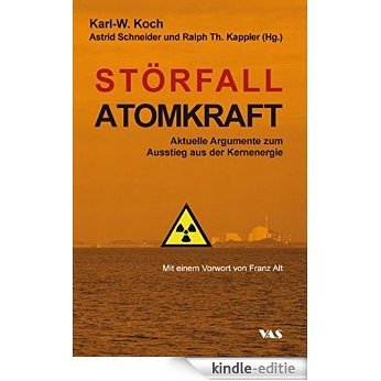 Störfall Atomkraft: Aktuelle Argumente zum Ausstieg aus der Kernenergie (German Edition) [Kindle-editie]