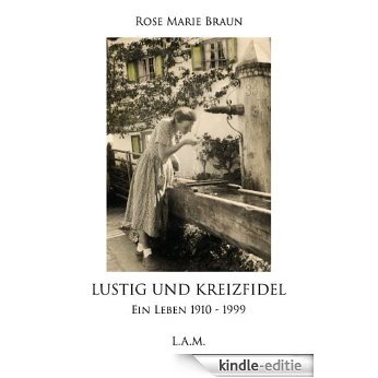 Lustig und kreizfidel: Ein Leben 1910 - 1999 [Kindle-editie]