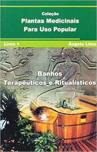 Banhos Terapeuticos E Ritualisticos - Coleção Plantas Medicinais Para Uso Popular