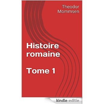 Histoire romaine - Tome 1 (French Edition) [Kindle-editie]