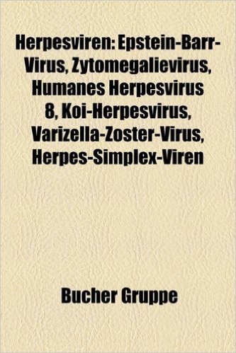 Herpesviren: Epstein-Barr-Virus, Zytomegalievirus, Humanes Herpesvirus 8, Koi-Herpesvirus, Varizella-Zoster-Virus, Herpes-Simplex-V