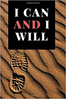 I CAN AND I WILL: Motivational Notebook, Journal, Diary (110 Pages, Blank, 6 x 9)