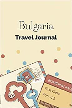 indir Bulgaria Travel Journal: Fillable 6x9 Travel Journal | Dot Grid | Perfect gift for globetrotters for Bulgaria trip | Checklists | Diary for vacations, ... abroad, au pair, student exchange, world trip